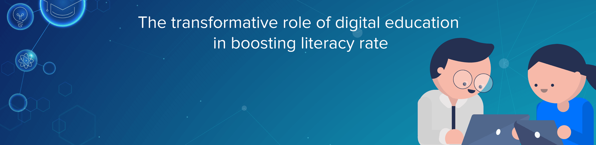The Transformative Role of Digital Education in Boosting Literacy Rate